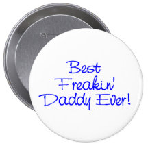 Best Freakin Daddy Ever (Blue) Pin