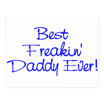 Best Freakin Daddy Ever (Blue) Postcard