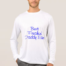 Best Freakin Daddy Ever (Blue) T-shirts