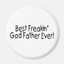 Best Freakin God Father Ever Fridge Magnet
