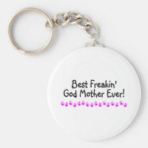 Best Freakin God Mother Ever Key Chains