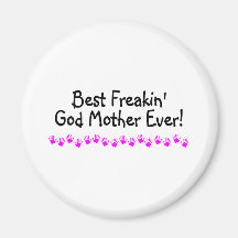 Best Freakin God Mother Ever Refrigerator Magnets