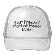 Best Freakin Maid of Honour Ever Hats