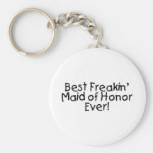 Best Freakin Maid of Honour Ever Key Chain