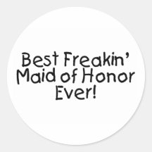 Best Freakin Maid of Honour Ever Stickers