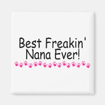 Best Freakin Nana Ever Fridge Magnet
