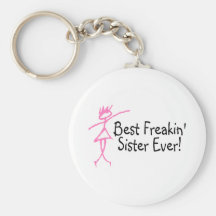 Best Freakin Sister Ever Key Chains
