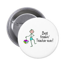 Best Freakin Teach Ever Buttons