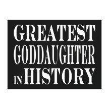 Best Goddaughters Greatest Goddaughter in History Stretched Canvas Prints