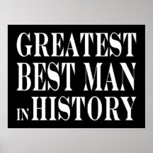 Best Men Greatest Best Man in History Print