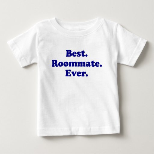 Best Roommate Ever T Shirts Zazzle
