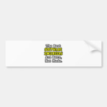 Best Software Engineers Are Born, Not Made Bumper Stickers