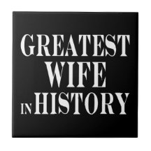 Best Wives : Greatest Wife in History Ceramic Tiles