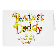 Bestest Daddy in the whole wide World Card