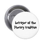betrayer of the literary tradition button