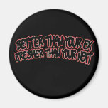 Better than your ex fridge magnet