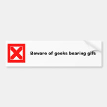 Beware of geeks bearing gifs bumper stickers