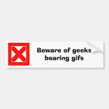 Beware of geeks bearing gifs (D) Bumper Sticker