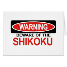 Beware Of Shikoku Cards