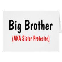 Big Brother (AKA Sister Protector) Greeting Card