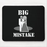 BIG MISTAKE 2 T-shirt Mouse Pad