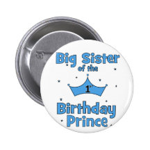 Big Sister of the 1st Birthday Prince! Button