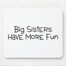 Big Sisters Have More Fun Mousepad