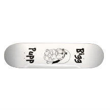 " BiggPupp " Custom Skate Board
