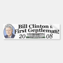 Bill Clinton for First Gentleman! Bumper Sticker 