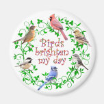 BIRDS BRIGHTEN MY DAY FRIDGE MAGNETS