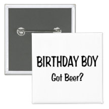 Birthday Boy Got Beer Button