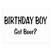 Birthday Boy Got Beer Post Card