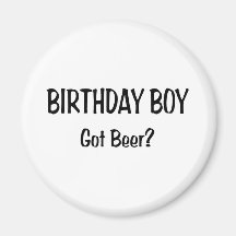Birthday Boy Got Beer Refrigerator Magnets