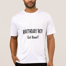 Birthday Boy Got Beer Shirt
