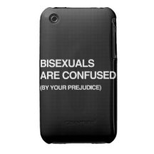 BISEXUALS ARE CONFUSED BY YOUR PREJUDICE iPhone 3 CASES