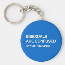 BISEXUALS ARE CONFUSED BY YOUR PREJUDICE KEY CHAIN