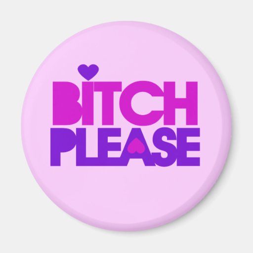 Bitch Please Magnet