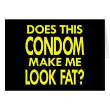 Black Condom Make Me Fat Card