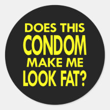 Black Condom Make Me Fat Round Sticker