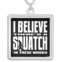 Black - I Believe There's a SQUATCH in these woods Pendants