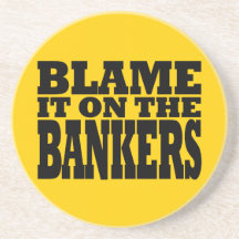 Blame it on the Bankers (Funny Financial Crisis) Beverage Coasters