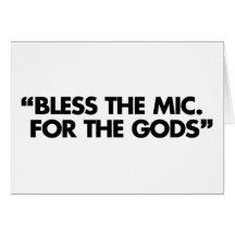 Bless The Mic. For The Gods Greeting Card