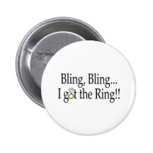 Bling Bling I Got The Ring Pinback Button