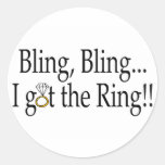 Bling Bling...I Got The Ring!! Round Sticker