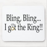 Bling Bling I Got The Ring Wedding Engagement Mouse Pad