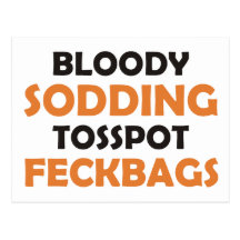 Bloody Sodding Tosspot Feckbag Post Cards