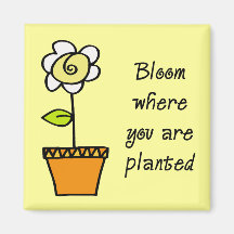 Bloom Where You Are Planted II Fridge Magnets
