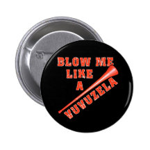 Blow Me Like a Vuvuzela Funny Tshirts Pinback Buttons