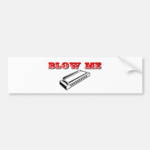Blow Me = Mouth Organ or Harmonica Bumper Sticker