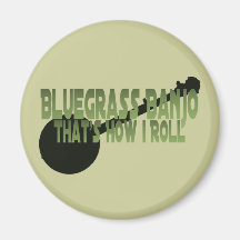 Bluegrass Banjo. That's How I Roll Fridge Magnet